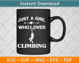 Just A Girl Who Loves Climbing Svg Png Dxf Digital Cutting File