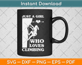 Just a Girl Who Loves Climbing Svg Png Dxf Digital Cutting File