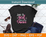 Just A Girl Who Loves Dance Gift For Dancer Svg Design Cricut Printable Cutting File