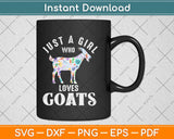Just a Girl who Loves Goats Goat Farmer Farm Svg Design Cricut Printable Cut Files