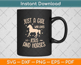 Just A Girl Who Loves Jesus And Horses Svg Png Dxf Digital Cutting File