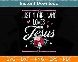 Just A Girl Who Loves Jesus Religious Christian Svg Png Dxf Digital Cutting File