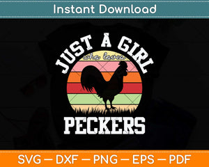 Just A Girl Who Loves Peckers Funny Chicken Farmer Lover Svg Png Dxf Cutting File