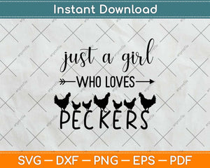 Just A Girl Who Loves Peckers Svg Png Dxf Digital Cutting File
