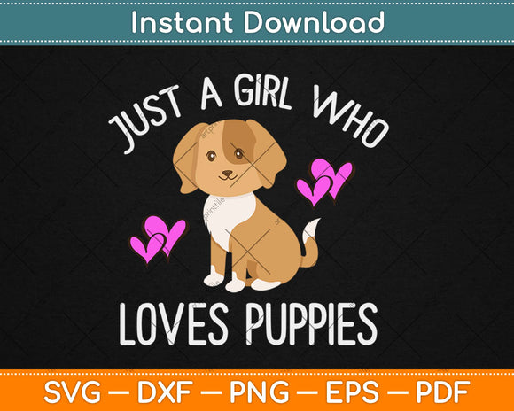 Just A Girl Who Loves Puppies Cute Puppy Dog Svg Design Cricut Cutting Files
