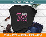 Just A Girl Who Loves Skydiving Skydiver Svg Design Cricut Printable Cutting Files