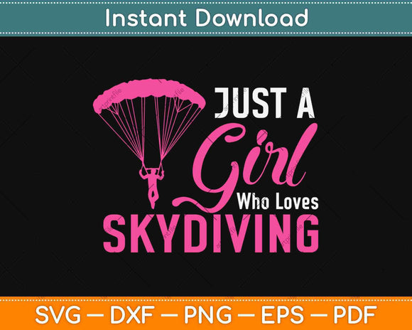 Just A Girl Who Loves Skydiving Skydiver Svg Design Cricut Printable Cutting Files