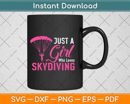 Just A Girl Who Loves Skydiving Skydiver Svg Design Cricut Printable Cutting Files