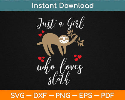 Just A Girl Who Loves Sloths Gift Svg Design Cricut Printable Cutting Files