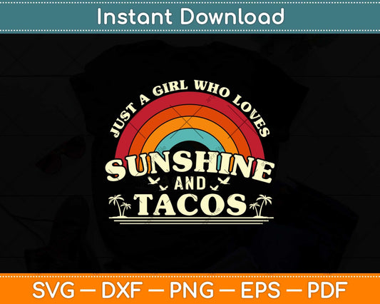 Just A Girl Who Loves Sunshine And Tacos Svg Png Dxf Digital Cutting File