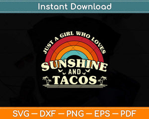 Just A Girl Who Loves Sunshine And Tacos Svg Png Dxf Digital Cutting File