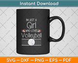 Just A Girl Who Loves Volleyball Gifts For Teen Girls Svg Png Dxf Digital Cutting File