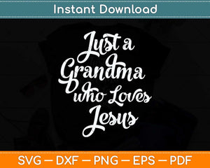 Just a Grandma who Loves Jesus Mother's Day Svg Png Dxf Digital Cutting File