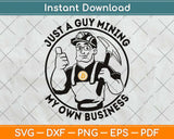 Just A Guy Mining My Own Business - Bitcoin Funny Svg Png Dxf Digital Cutting File