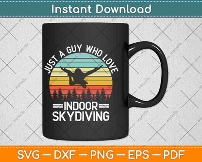 Just A Guy Who Loves Indoor Skydiving Svg Design Cricut Printable Cutting Files