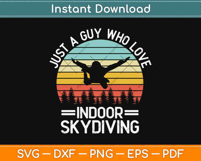 Just A Guy Who Loves Indoor Skydiving Svg Design Cricut Printable Cutting Files