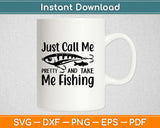 Just Call Me Pretty and Take Me Fishing Svg Design Cricut Printable Cutting Files