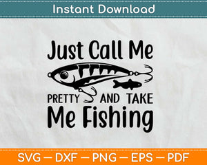 Just Call Me Pretty and Take Me Fishing Svg Design Cricut Printable Cutting Files