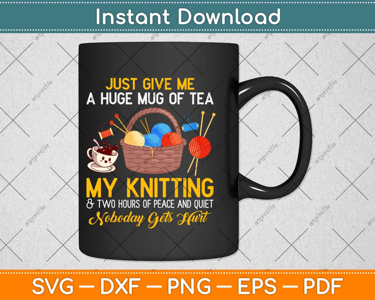 Just Give Me A Huge Mug Of Tea My Knitting Svg Png Dxf Cutting File
