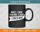 Just One More Car Funny Racing Car Lover Svg Png Dxf Digital Cutting File