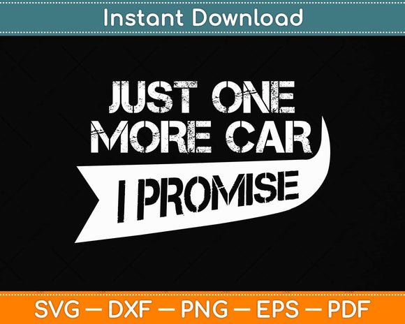 Just One More Car Funny Racing Car Lover Svg Png Dxf Digital Cutting File