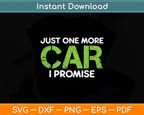 Just One More Car I Promise Car Enthusiast Svg Png Dxf Digital Cutting File