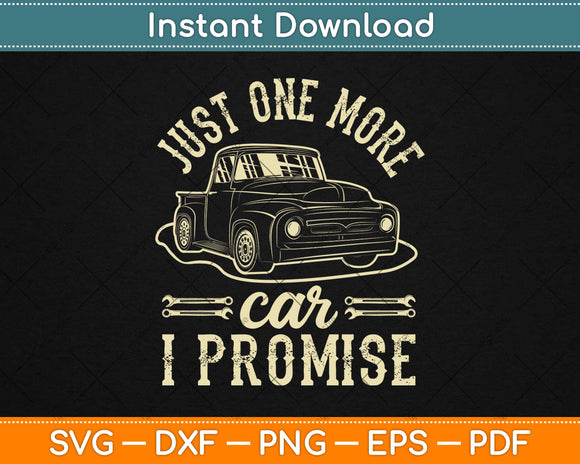 Just One More Car I Promise Funny Hot Rod Fathers Day Svg Design
