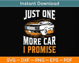 Just One More Car I Promise Funny Svg Png Dxf Digital Cutting File