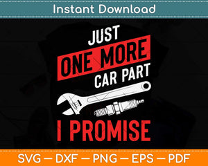 Just One More Car Part I Promise Svg Png Dxf Digital Cutting File