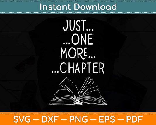 Just One More Chapter Bookworm Reading Books Svg Png Dxf Digital Cutting File