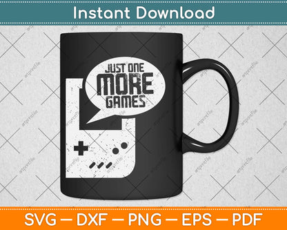 Just One More Games Svg Design Cricut Printable Cutting Files