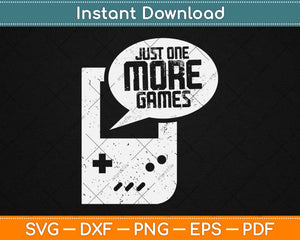 Just One More Games Svg Design Cricut Printable Cutting Files