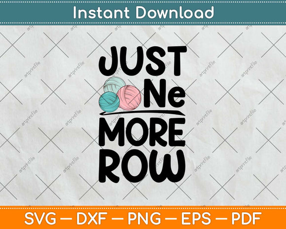 Just One More Row Funny Crochet Crocheting Yarn Svg Design