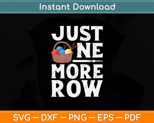 Just One More Row Funny Crochet Gifts Crocheting Yarn Svg Design