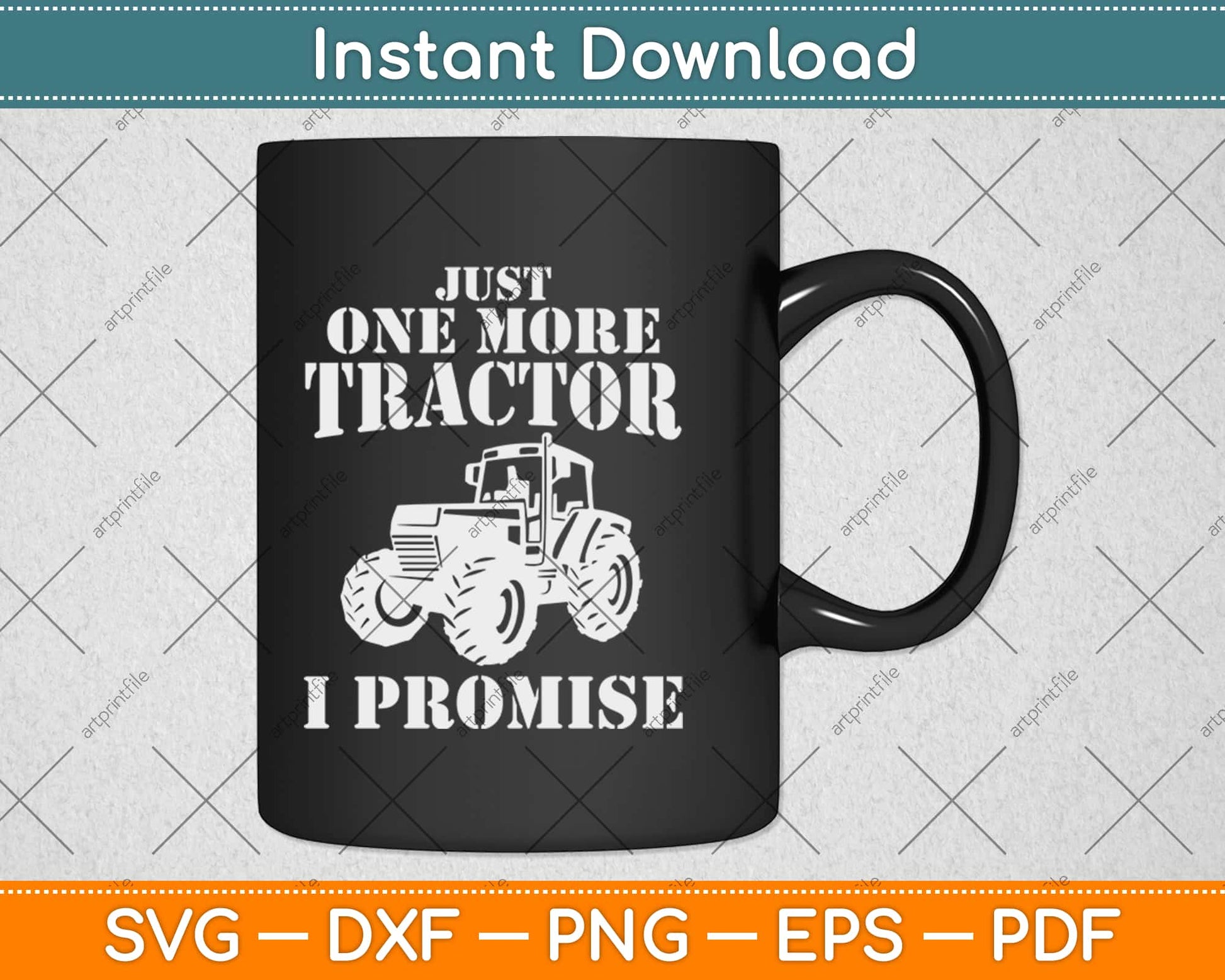 Just One More Tractor I Promisse - Funny Farmer Svg Png Dxf Eps Cutting File