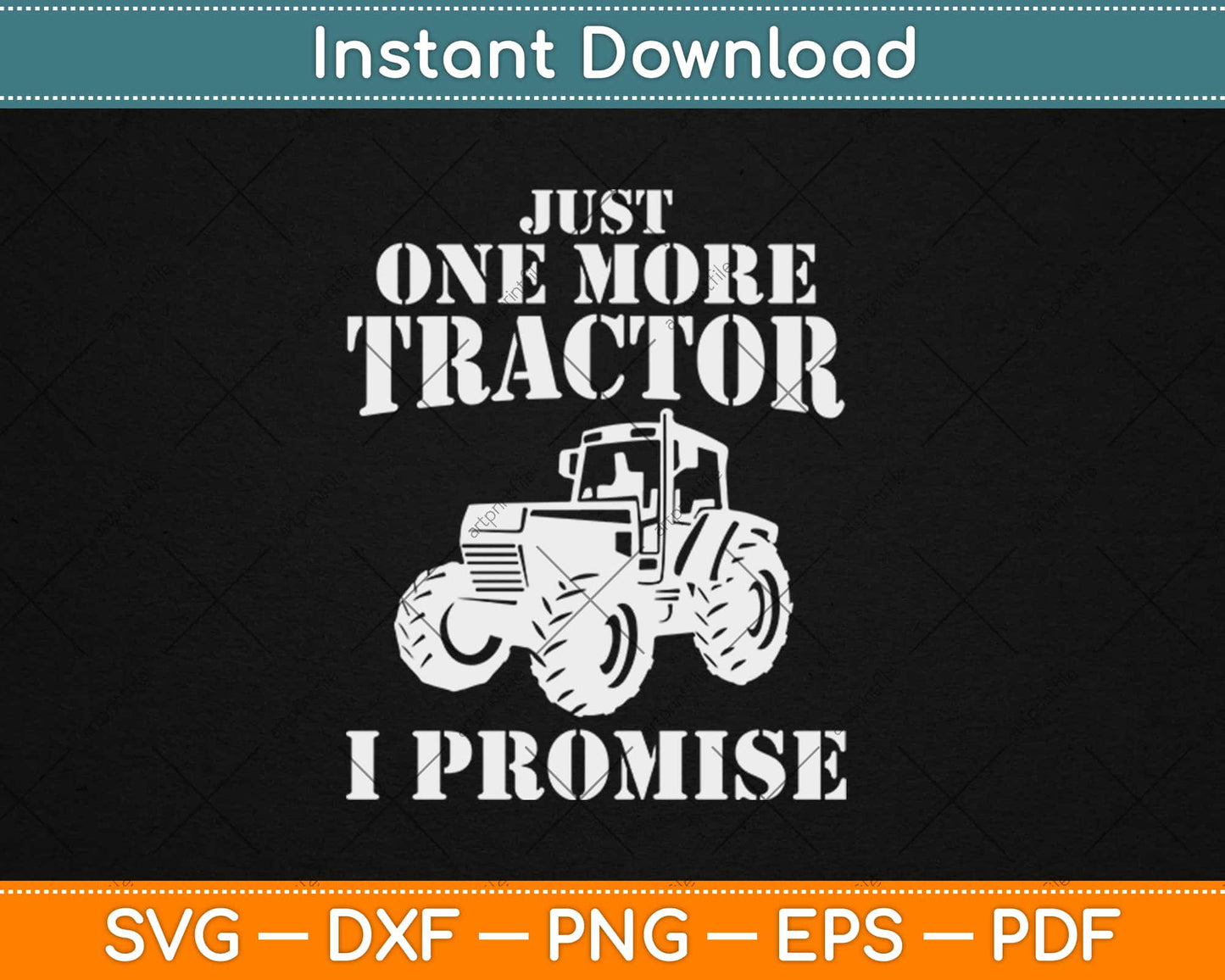 Just One More Tractor I Promisse - Funny Farmer Svg Png Dxf Eps Cutting File