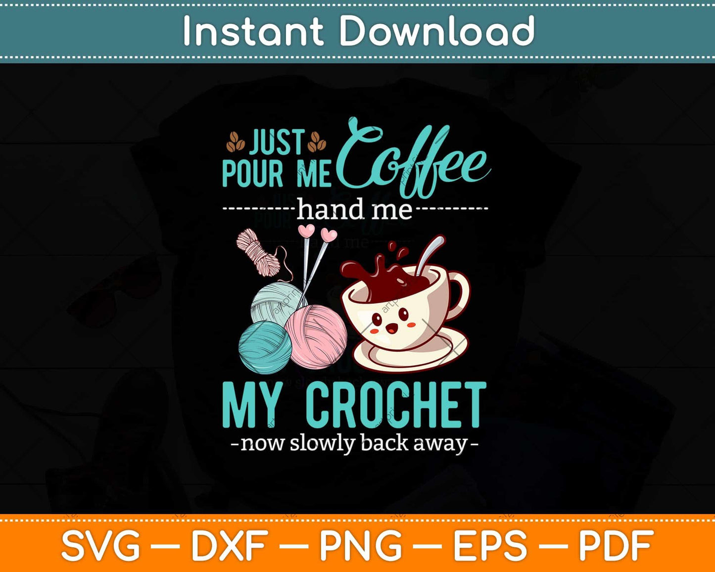 Just Pour Me My Coffee Hand Me My Crochet Funny Crocheting Svg Design