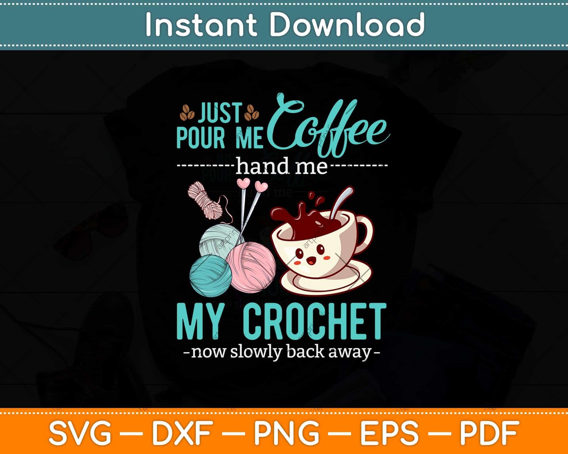 Just Pour Me My Coffee Hand Me My Crochet Funny Crocheting Svg Design