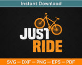 Just Ride Bike Racing Cycling Svg Design Cricut Printable Cutting Files