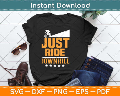 Just Ride Downhill Cycling Svg Design Cricut Printable Cutting Files