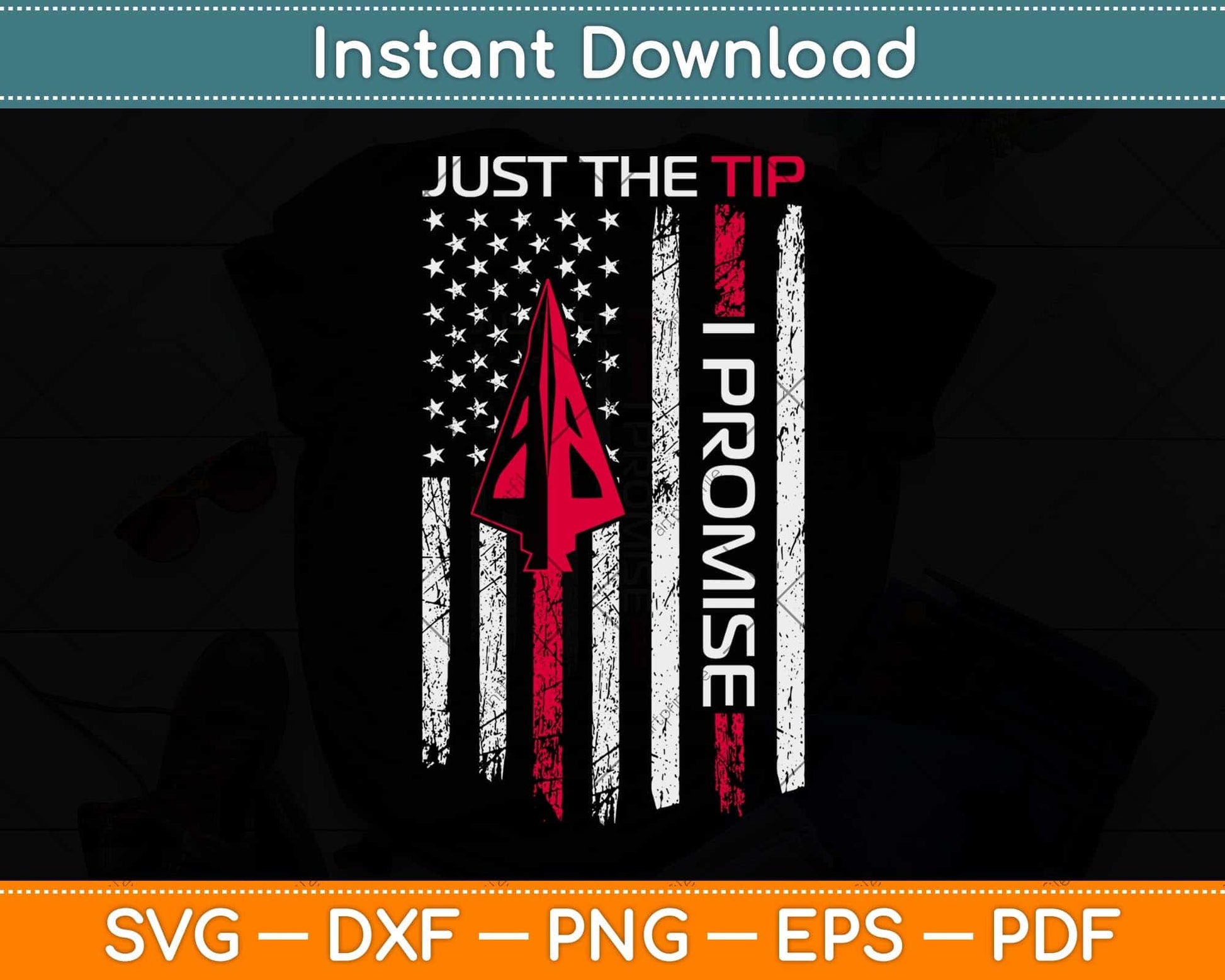 Just The Tip I Promise - Funny Archery Broadhead Bow Hunter Svg Png Dxf Digital Cutting File