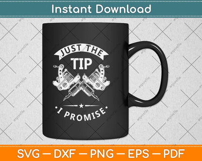 Just The Tip I Promise Funny Saying Tattoo Lover Svg Png Dxf Digital Cutting File