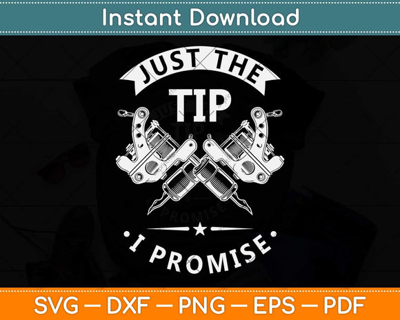 Just The Tip I Promise Funny Saying Tattoo Lover Svg Png Dxf Digital Cutting File