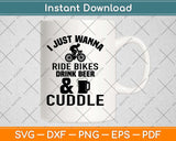 Just Wanna Ride Bikes Drink Beer Svg Design Cricut Printable Cutting Files