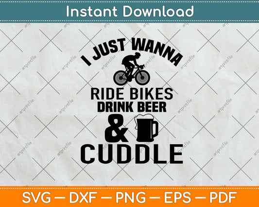 Just Wanna Ride Bikes Drink Beer Svg Design Cricut Printable Cutting Files