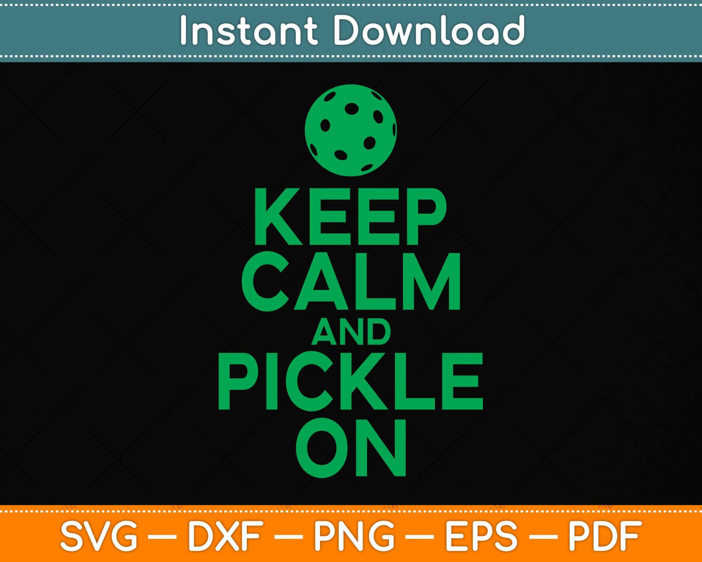 Keep Calm and Pickle On Pickleball Svg Png Dxf Digital Cutting File