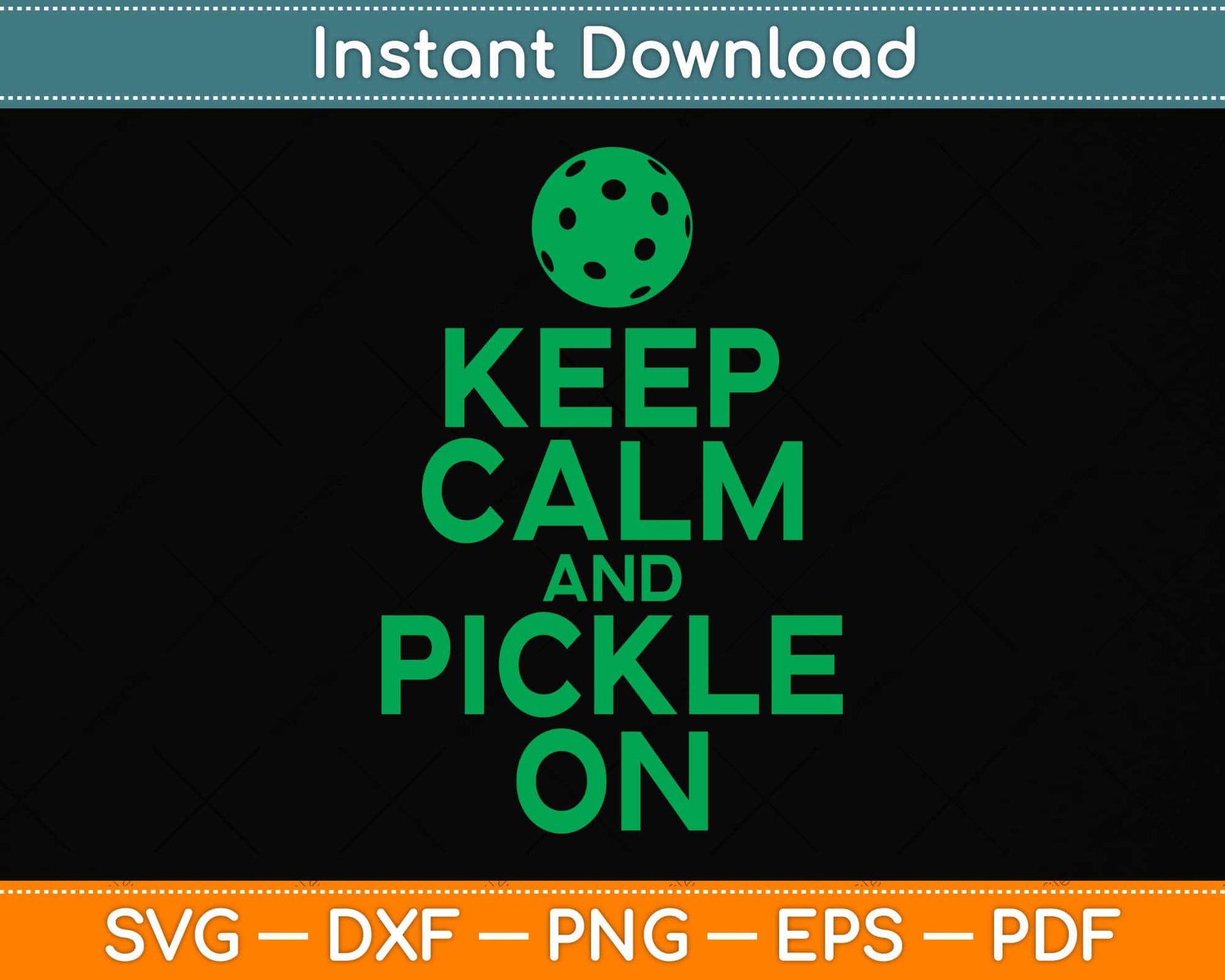 Keep Calm and Pickle On Pickleball Svg Png Dxf Digital Cutting File