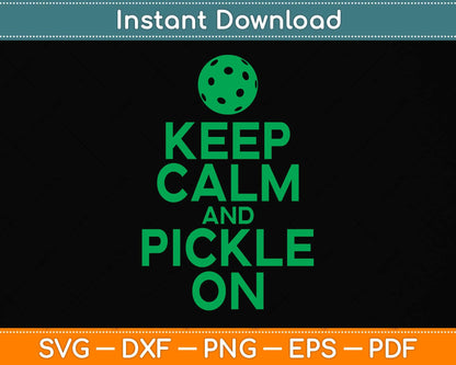 Keep Calm and Pickle On Pickleball Svg Png Dxf Digital Cutting File