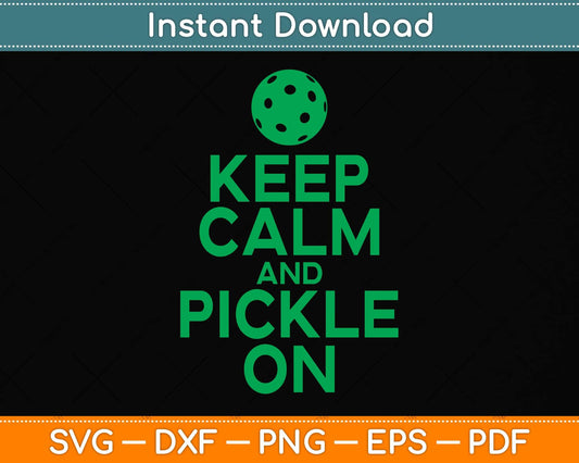 Keep Calm and Pickle On Pickleball Svg Png Dxf Digital Cutting File