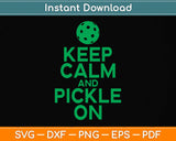 Keep Calm and Pickle On Pickleball Svg Png Dxf Digital Cutting File